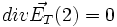  div \vec {E_T}(2)  = 0 