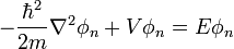  -{\hbar^2\over 2m}\nabla^2\phi_n+V\phi_n=E\phi_n