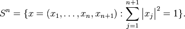  S^n=\{x=(x_1,\dots,x_n, x_{n+1}):\sum_{j=1}^{n+1} \bigl|x_j\bigr|^2=1\}. 