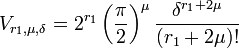 V_{r_1,\mu,\delta} = 2^{r_1}\left(\frac{\pi}2 \right)^{\mu} \frac {\delta^{r_1+2\mu}}{(r_1 + 2\mu)!}