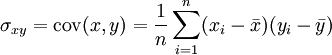 \sigma_{xy}=\operatorname{cov}(x, y) = \frac{1}{n}\sum_{i=1}^n (x_i-\bar{x})(y_i-\bar{y})
