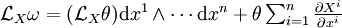 \textstyle\mathcal L_X\omega = (\mathcal L_X\theta)\mathrm dx^1\wedge\cdots\mathrm  dx^n + \theta\sum_{i=1}^n\frac{\partial X^i}{\partial x^i}