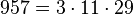  957=3 \cdot  11 \cdot  29