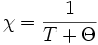 \chi=\frac 1 {T+\Theta}