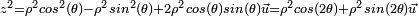 \scriptstyle z^2 = \rho ^2 cos^2(\theta ) - \rho ^2 sin^2(\theta ) + 2 \rho ^2 cos(\theta ) sin(\theta ) \vec u = \rho ^2 cos(2\theta ) + \rho ^2 sin(2\theta ) \vec u  