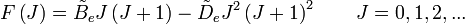  F\left( J \right) = \tilde B_{e} J \left( J+1 \right) - \tilde D_{e} J^2 \left( J+1 \right)^2 \qquad  J = 0,1,2,...