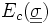 E_c(\underline{\underline{\sigma}})