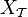 X _ \mathcal T