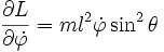 \frac{\partial L}{\partial \dot\varphi} = m l^2 \dot\varphi \sin^2 \theta
