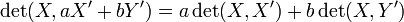 \det(X,aX'+bY')=a\det(X,X')+b\det(X,Y')\;