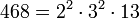 468 = 2^2 \cdot  3^2 \cdot  13