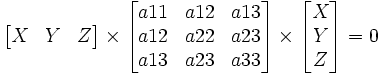 \begin{bmatrix}X& Y& Z\end{bmatrix} \times \begin{bmatrix} a11 & a12 & a13 \\  a12& a22 & a23 \\ a13 & a23 & a33  \end{bmatrix} \times \begin{bmatrix} X\\ Y\\ Z\end{bmatrix}=0   