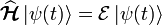 \widehat{\boldsymbol{\mathcal{H}}}\left | \psi (t) \right \rangle = \mathcal{E}\left | \psi (t) \right \rangle