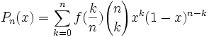 P_n(x) = \sum_{k=0}^n f({k \over n}) {n \choose k} x^k (1-x)^{n-k}