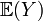 \mathbb{E}(Y)