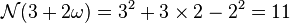 \mathcal N(3 + 2\omega) = 3^2 + 3\times 2 - 2^2 = 11\;
