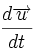 \frac{d\overrightarrow{u}}{dt}