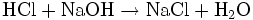 \rm{HCl + NaOH \rightarrow NaCl + H_2O}\,
