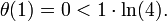  \theta(1)= 0 < 1 \cdot \ln(4) .