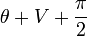 \theta+V+\frac\pi2