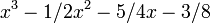 x^3-1/2x^2 - 5/4x - 3/8 \,