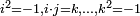 \scriptstyle i^2 = -1, i\cdot j = k, ..., k^2 = -1