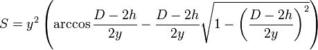 S=y^2\left(\arccos \frac{D-2h}{2y} -\frac{D-2h}{2y}\sqrt{1-\left(\frac{D-2h}{2y}\right)^2}\right)