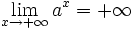 \lim_{x \to +\infty} a^x = +\infty \,\!