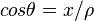 cos \theta = x / \rho \,