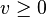v\geq 0