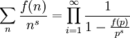 \sum_n \frac{f(n)}{n^s}=\prod_{i=1}^{\infty}\frac{1}{1-\frac{f(p)}{p^s}}