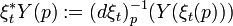 \xi_t^*Y(p) := (d \xi_t)_p^{-1}(Y(\xi_t(p)))