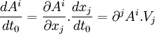 \frac{dA^i}{dt_0} = \frac{\partial A^i}{\partial x_j}. \frac{dx_j}{dt_0} = \partial^j A^i.V_j \ \ 