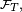 \scriptstyle\ \mathcal F_T,\ 