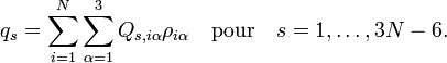  q_s = \sum_{i=1}^N \sum_{\alpha=1}^3 Q_{s, i\alpha} \rho_{i\alpha}\quad\mathrm{pour}\quad s=1,\ldots, 3N-6. 