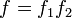f=f_1 f_2\,