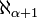 \ \aleph_{\alpha+1}