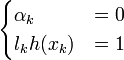 \begin{cases} \alpha_k & = 0 \\ l_k h(x_k) & = 1 \end{cases}