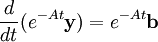  \frac{d}{dt} (e^{-At}\mathbf{y}) = e^{-At}\mathbf{b}