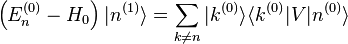  \left(E_n^{(0)} - H_0 \right) |n^{(1)}\rang = \sum_{k \ne n} |k^{(0)}\rang \langle k^{(0)}|V|n^{(0)} \rangle 