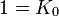  \begin{matrix} 1 = K_0 \end{matrix} 