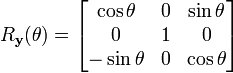 R_{\bold{y}}(\theta) = \begin{bmatrix}\cos \theta & 0 & \sin \theta \\ 0 & 1 & 0 \\ -\sin \theta & 0 & \cos \theta\end{bmatrix}