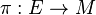 \pi:E\rightarrow M