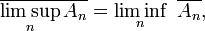  \overline{\limsup_n A_n} = \liminf_n\ \overline{A_n}, 