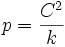  p = \frac {C^2}{k}