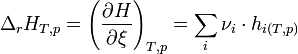  \Delta_{r} H_{T,p} = \left(\frac{\partial H}{\partial \xi}\right)_{T,p} = \sum_{i} \nu_i \cdot h_{i(T,p)}~ 