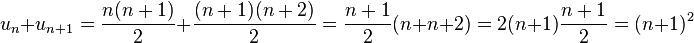 u_n + u_{n+1} = \frac {n(n+1)}2 + \frac {(n+1)(n+2)}2 = \frac {n+1}2(n + n + 2) = 2(n+1)\frac {n+1}2 = (n+1)^2
