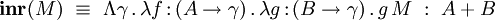 \textbf{inr}(M)~\equiv~\Lambda\gamma\,.\,\lambda f\,{:}\,(A\to\gamma)\,.\,\lambda g\,{:}\,(B\to\gamma)\,.\,g\,M~:~A+B