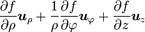 {\partial f \over \partial \rho}\boldsymbol u_\rho + {1 \over \rho}{\partial f \over \partial \varphi}\boldsymbol u_\varphi + {\partial f \over \partial z}\boldsymbol u_z