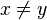 x\not=y